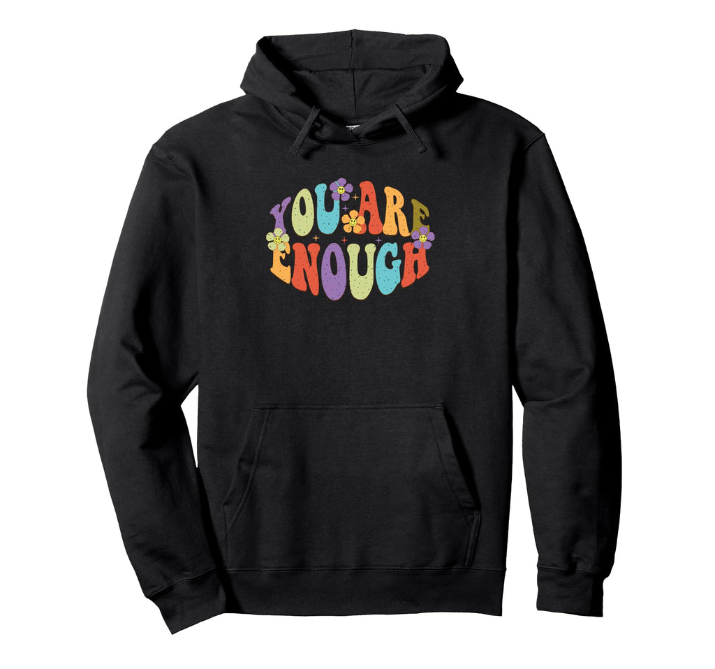 You Are Enough Colorful Floral Hoodie - Novelty Apparel Men Women - T-Shirt, Sweatshirt, Hoodie