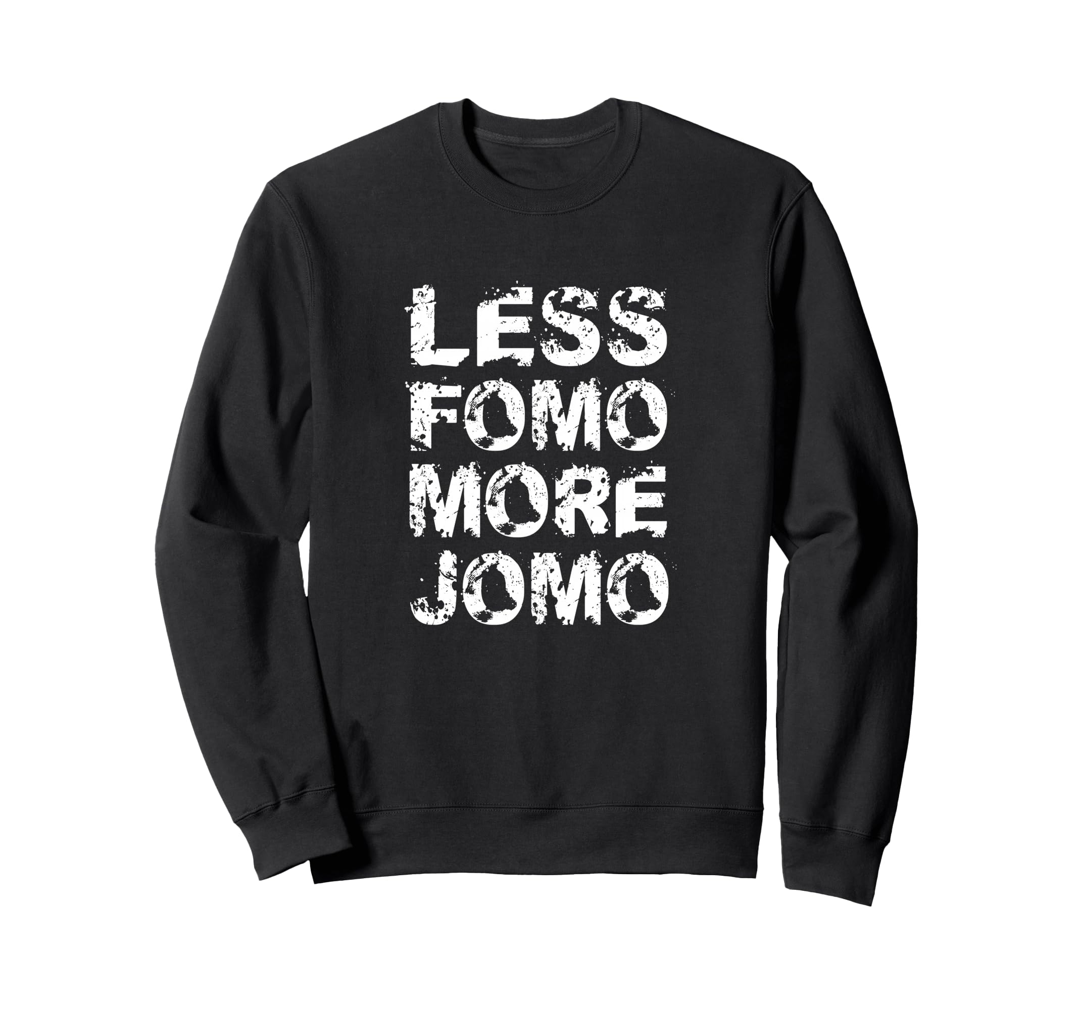 Less Fomo More Jomo Minimalist Sweatshirt - Custom Art Print Unisex - T-Shirt, Sweatshirt, Hoodie