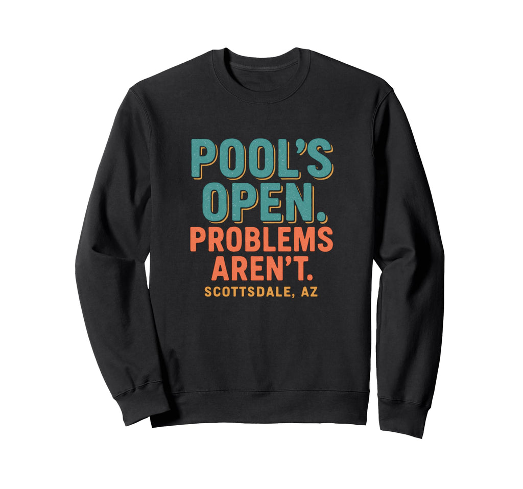 Scottsdale Arizona Pools Open Sweatshirt - Novelty Apparel for Adults - T-Shirt, Sweatshirt, Hoodie