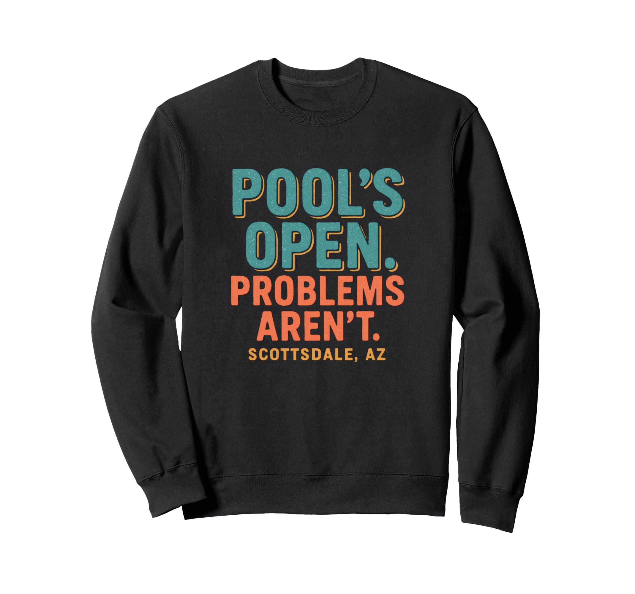 Scottsdale Arizona Pools Open Sweatshirt - Novelty Apparel for Adults - T-Shirt, Sweatshirt, Hoodie