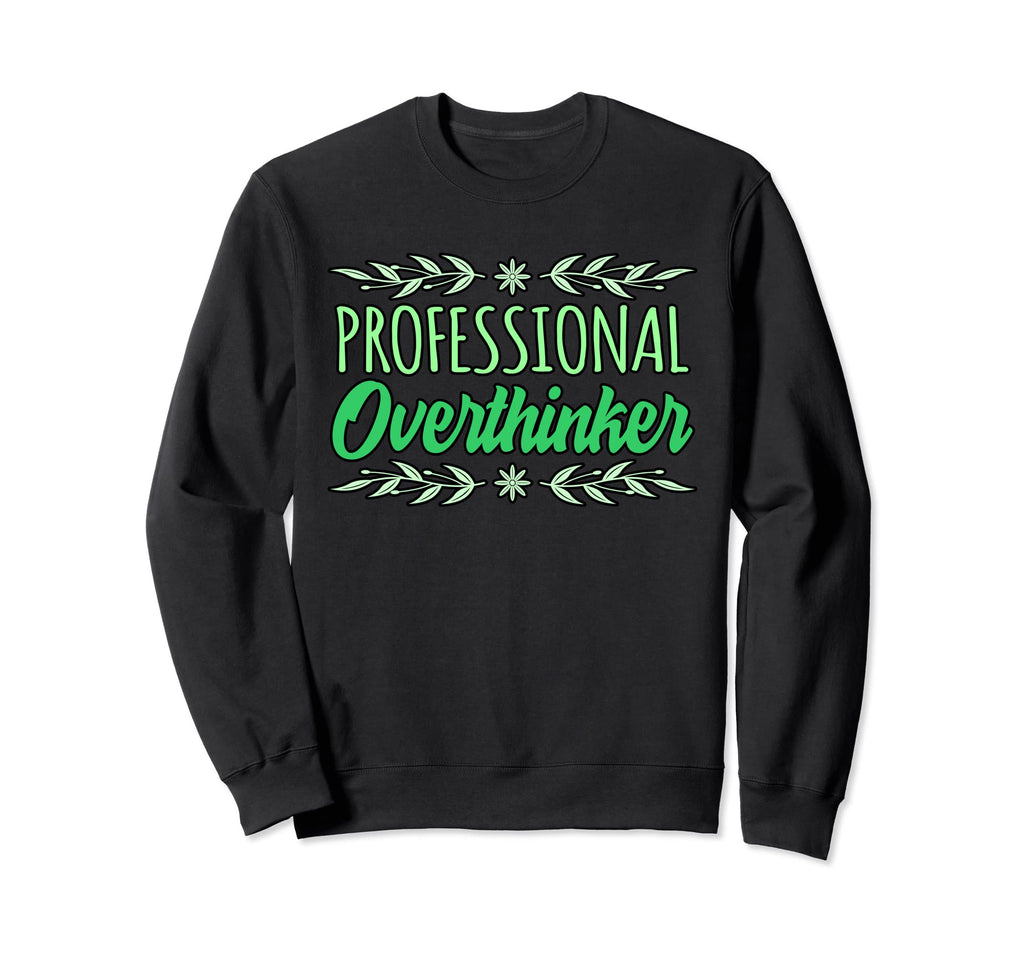 Professional Overthinker Mental Sweatshirt - Minimalist Print for Adults - T-Shirt, Sweatshirt, Hoodie