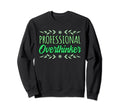 Professional Overthinker Mental Sweatshirt - Minimalist Print for Adults - T-Shirt, Sweatshirt, Hoodie
