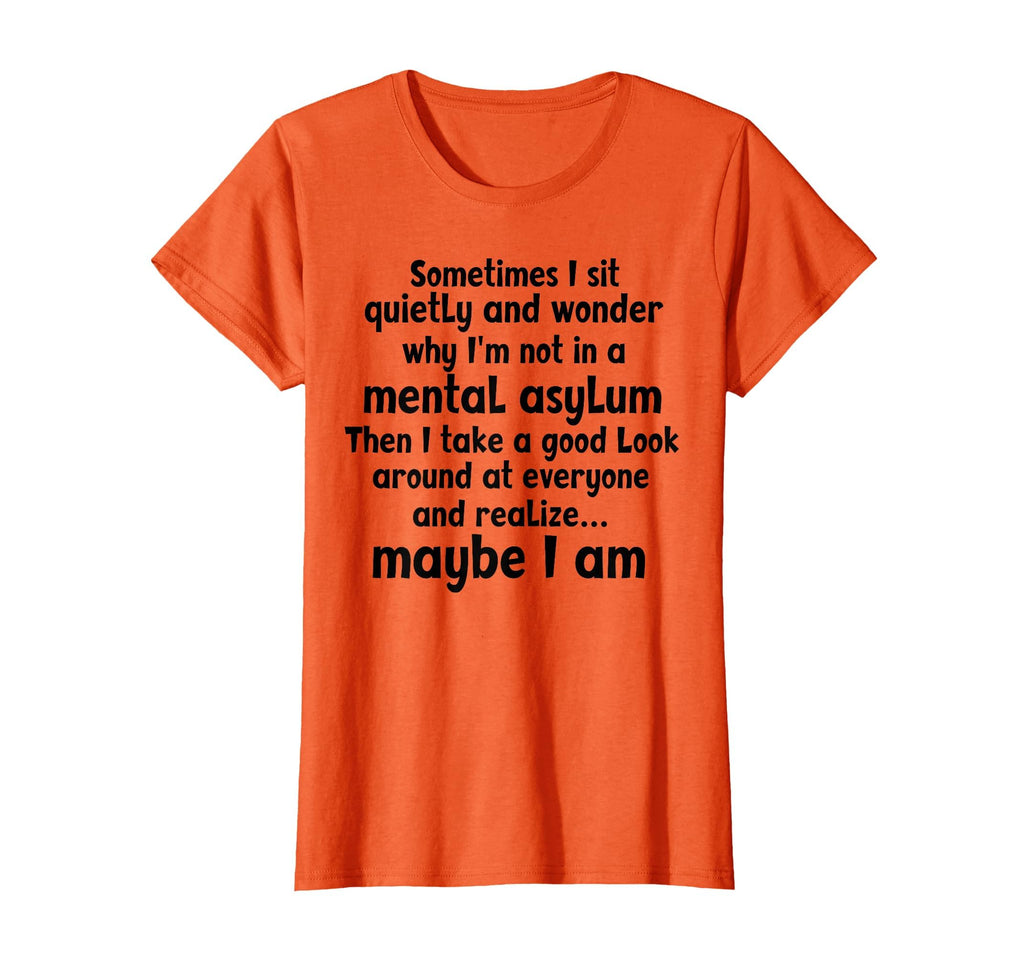 Sometimes I Sit Quietly Wonder Why Im T-Shirt - Minimalist Print Unisex - T-Shirt, Sweatshirt, Hoodie