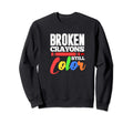 Broken Crayons Still Color Mental Sweatshirt - Minimalist Print Unisex - T-Shirt, Sweatshirt, Hoodie
