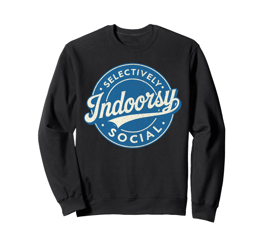 Indoorsy Selectively Social Sweatshirt - Aesthetic Graphic Unisex - T-Shirt, Sweatshirt, Hoodie