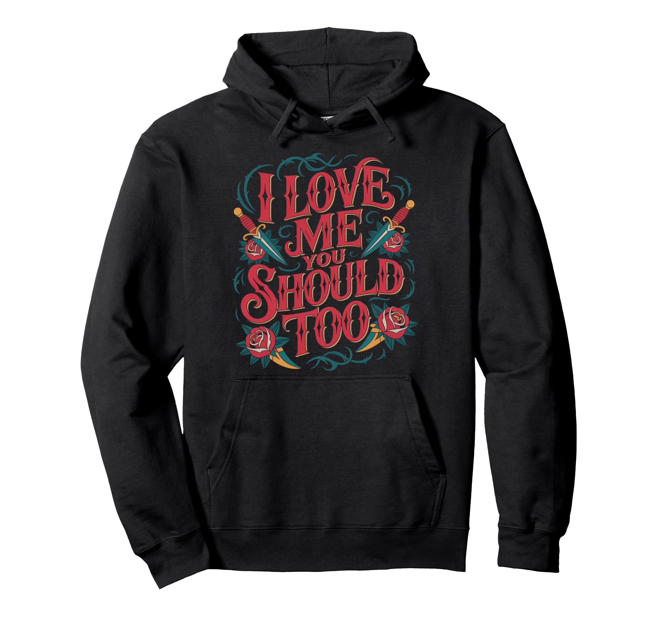 I Love Me You Should Too Self Worth Hoodie - Aesthetic Graphic Unisex - T-Shirt, Sweatshirt, Hoodie