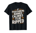 If Overthinking Burned Calories Id T-Shirt - Aesthetic Graphic Men Women - T-Shirt, Sweatshirt, Hoodie