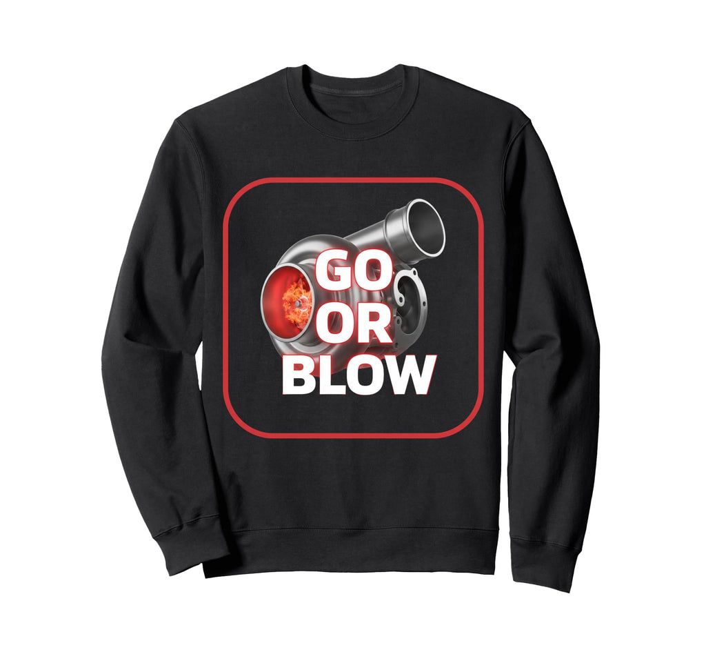 Go Or Blow Turbocharger Car Sweatshirt - Graphic Print for Adults - T-Shirt, Sweatshirt, Hoodie