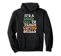 Its Good Day To Teach Coping Skills Hoodie - Custom Art Print Unisex - T-Shirt, Sweatshirt, Hoodie