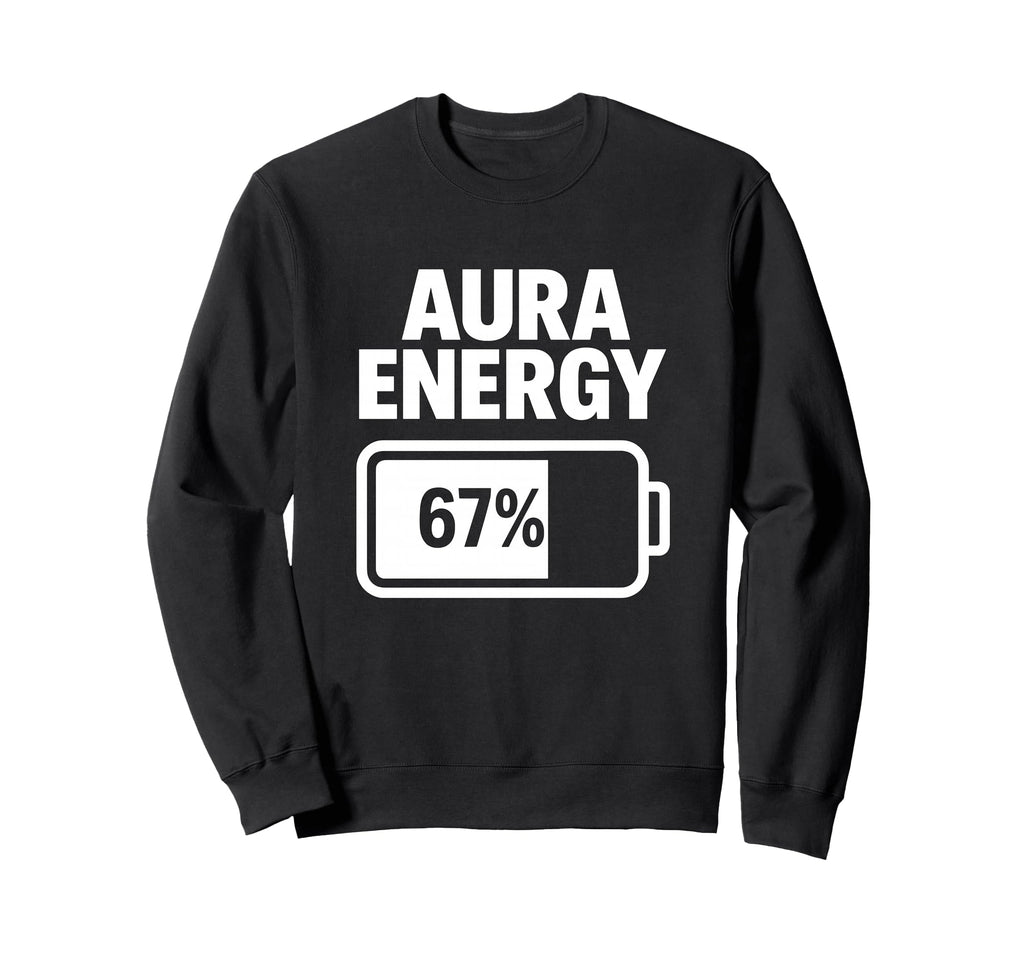 Aura Energy 67 Percent Battery Sweatshirt - Fun Novelty Design Men Women - T-Shirt, Sweatshirt, Hoodie