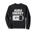 Aura Energy 67 Percent Battery Sweatshirt - Fun Novelty Design Men Women - T-Shirt, Sweatshirt, Hoodie