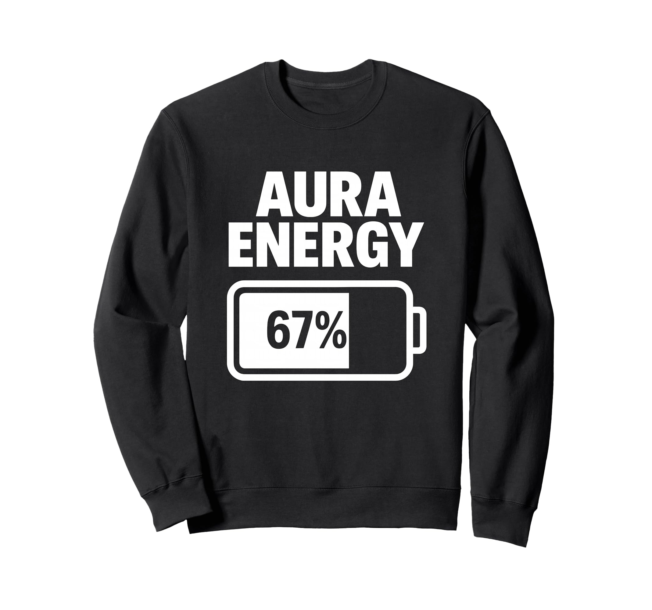 Aura Energy 67 Percent Battery Sweatshirt - Fun Novelty Design Men Women - T-Shirt, Sweatshirt, Hoodie