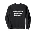 That Says Emotional Support Human Sweatshirt - Novelty Apparel Men Women - T-Shirt, Sweatshirt, Hoodie
