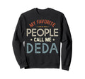 My Favorite People Call Me Deda Sweatshirt - Aesthetic Graphic for Adults - T-Shirt, Sweatshirt, Hoodie