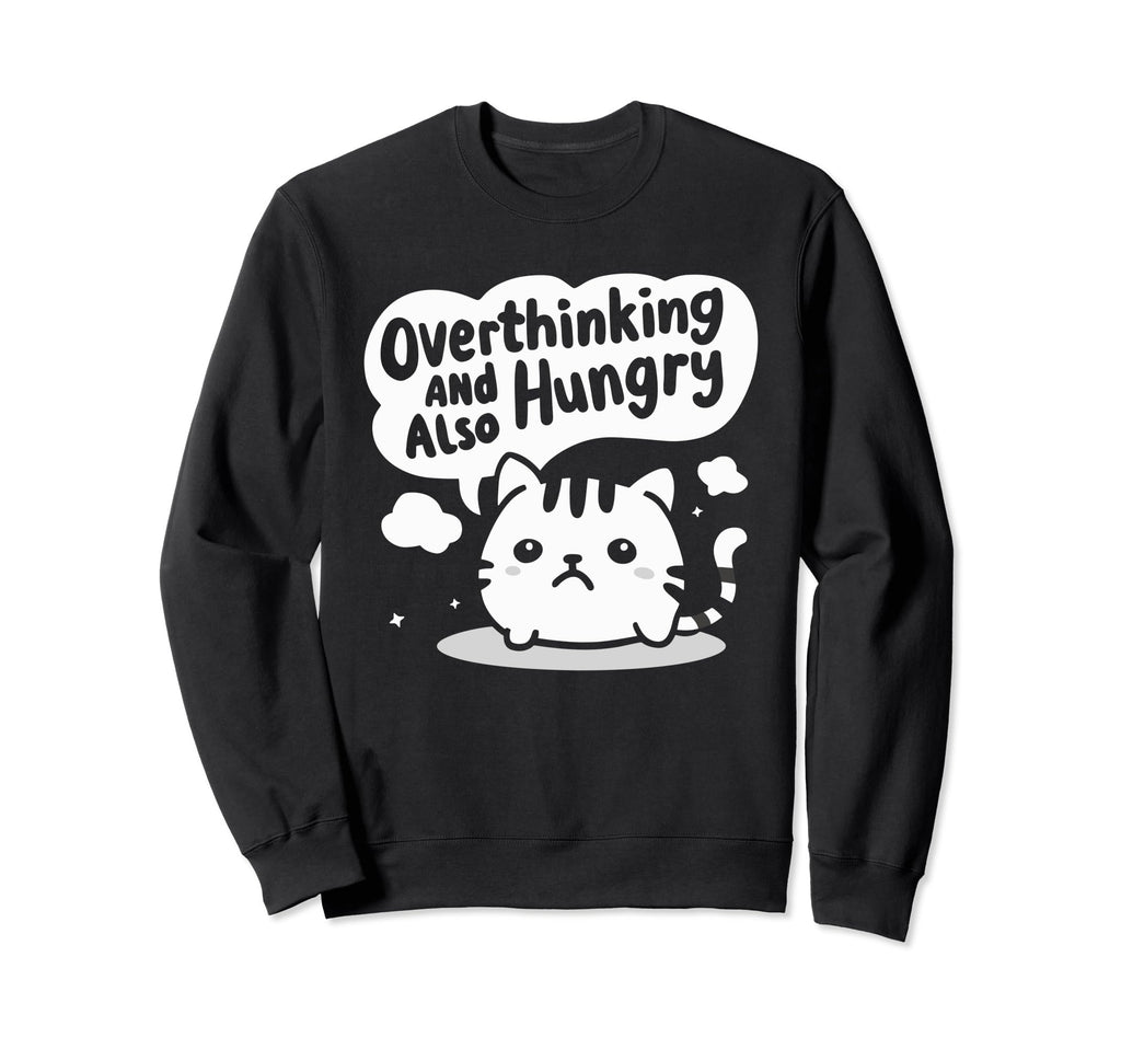 Hungry Overthinker Food Anxiety Sweatshirt - Graphic Print for Adults - T-Shirt, Sweatshirt, Hoodie