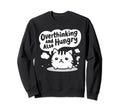 Hungry Overthinker Food Anxiety Sweatshirt - Graphic Print for Adults - T-Shirt, Sweatshirt, Hoodie