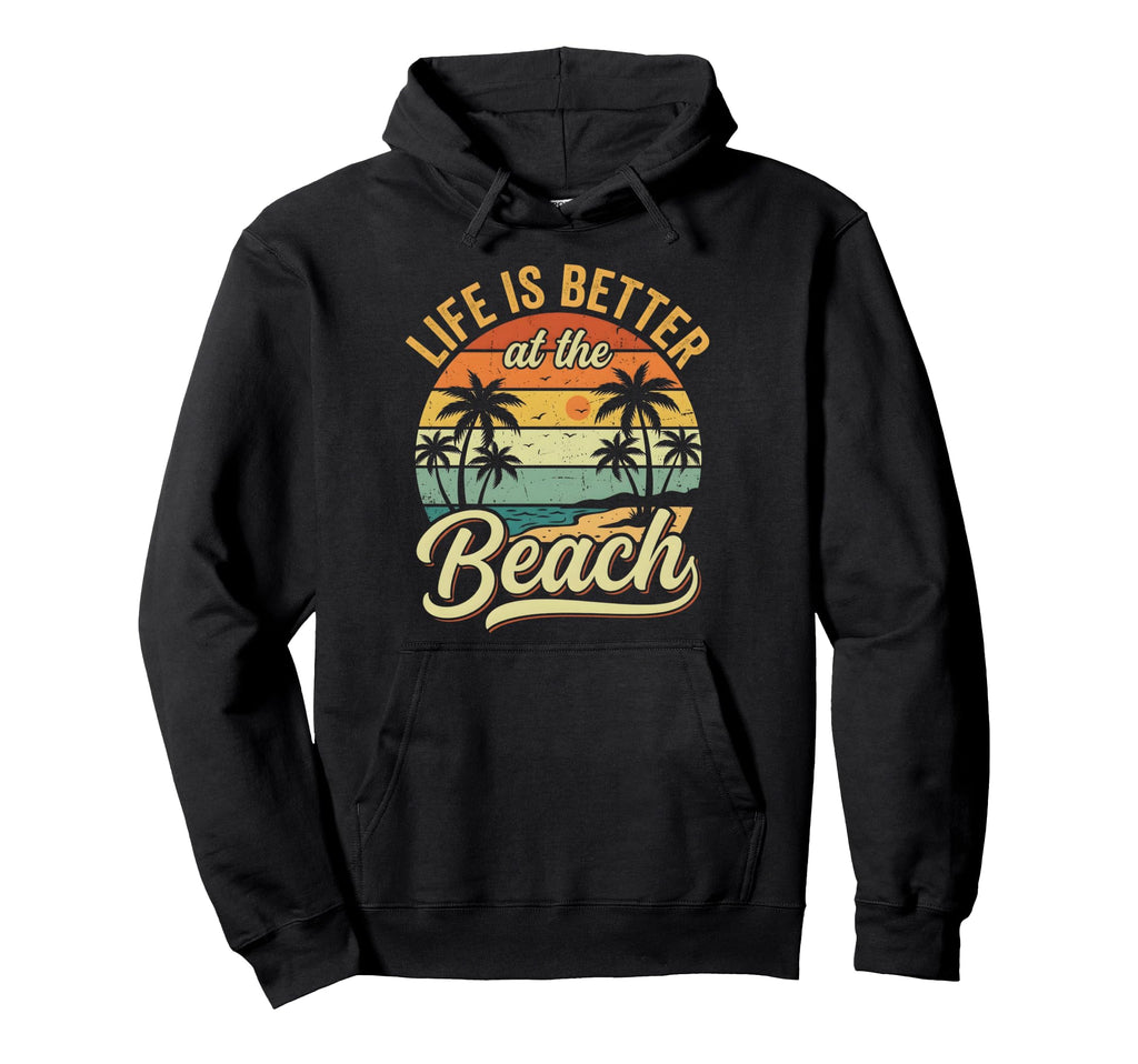 Life Is Better Beach Summer Vacation Hoodie - Aesthetic Graphic for Adults - T-Shirt, Sweatshirt, Hoodie