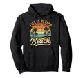 Life Is Better Beach Summer Vacation Hoodie - Aesthetic Graphic for Adults - T-Shirt, Sweatshirt, Hoodie