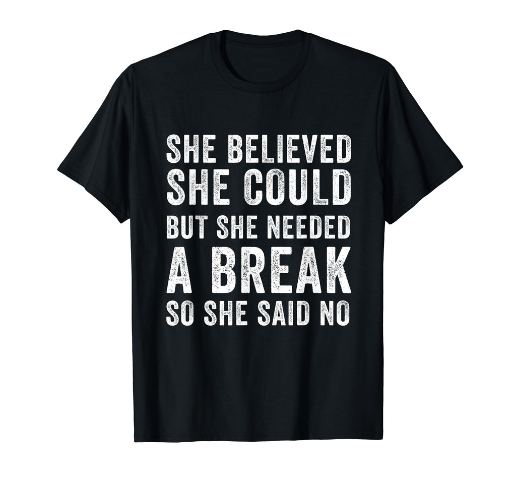 Funny Believed Needed Break Empowering T-Shirt - Aesthetic Graphic Unisex - T-Shirt, Sweatshirt, Hoodie