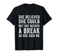 Funny Believed Needed Break Empowering T-Shirt - Aesthetic Graphic Unisex - T-Shirt, Sweatshirt, Hoodie