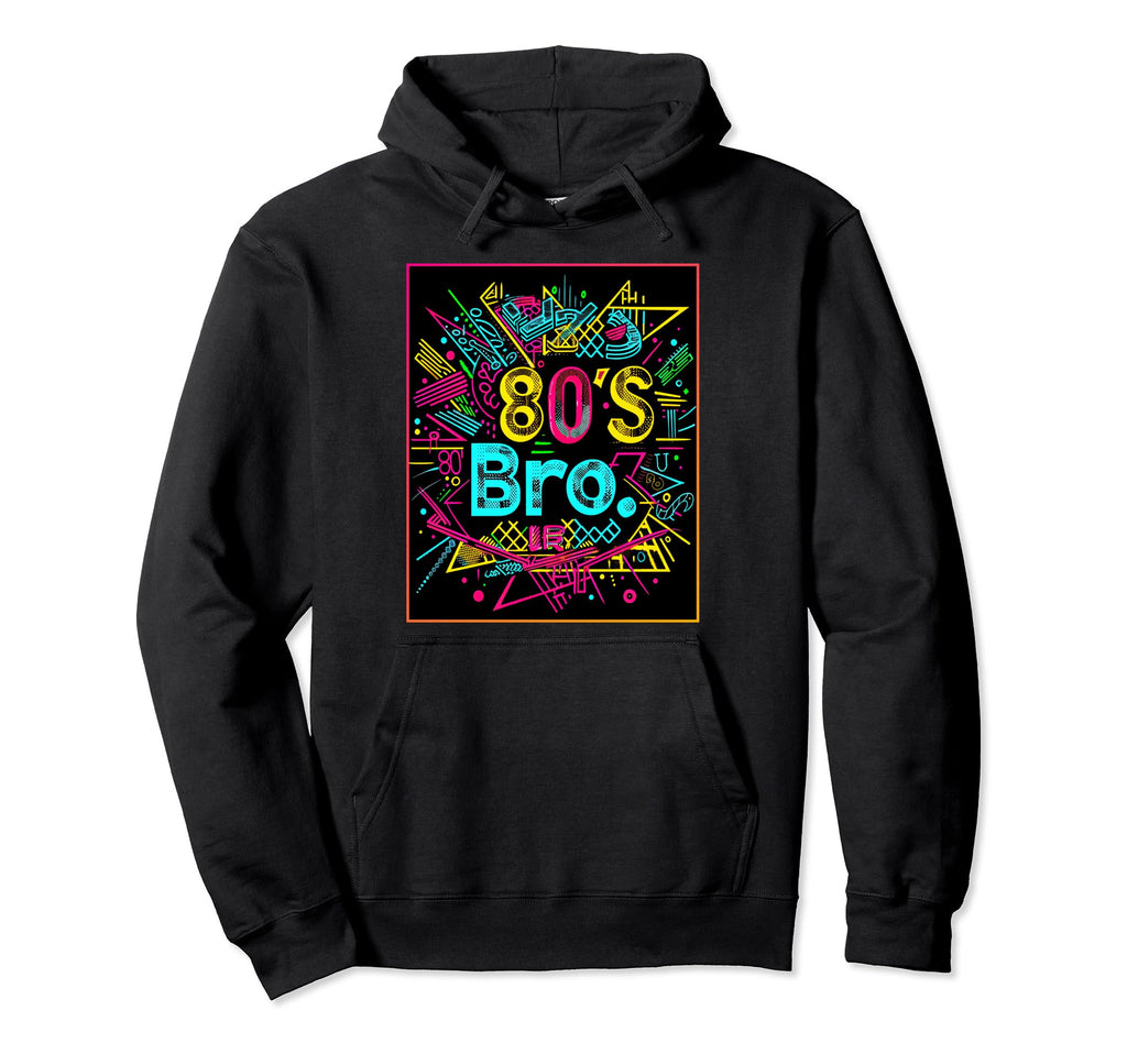 80S Bro Party Costume Synthwave Hoodie - Novelty Apparel Unisex - T-Shirt, Sweatshirt, Hoodie