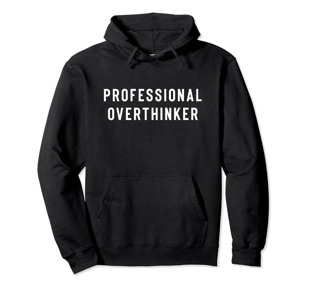 Professional Overthinker Funny Social Hoodie - Aesthetic Graphic Men Women - T-Shirt, Sweatshirt, Hoodie