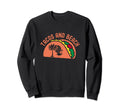 Tacos And Beach Taco Beach Sweatshirt - Casual Everyday Wear Men Women - T-Shirt, Sweatshirt, Hoodie