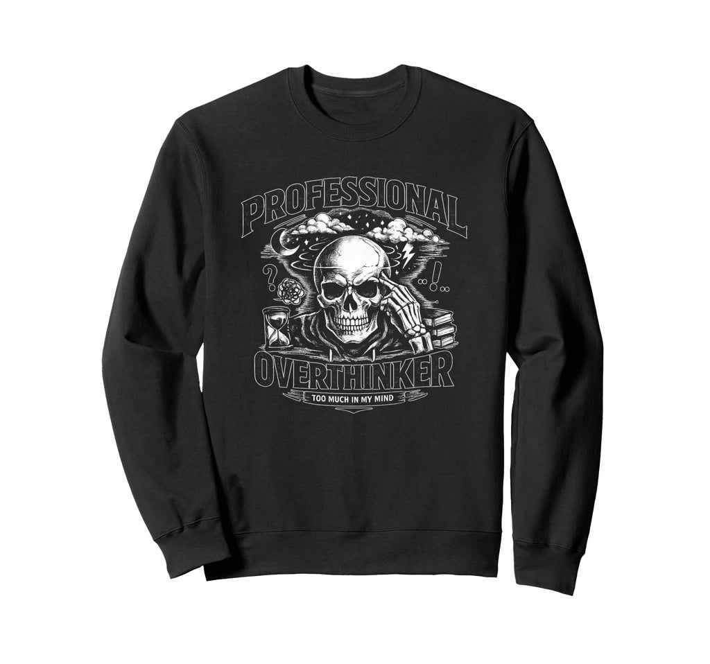 Professional Overthinker Skull Sweatshirt - Fun Novelty Design for Adults - T-Shirt, Sweatshirt, Hoodie
