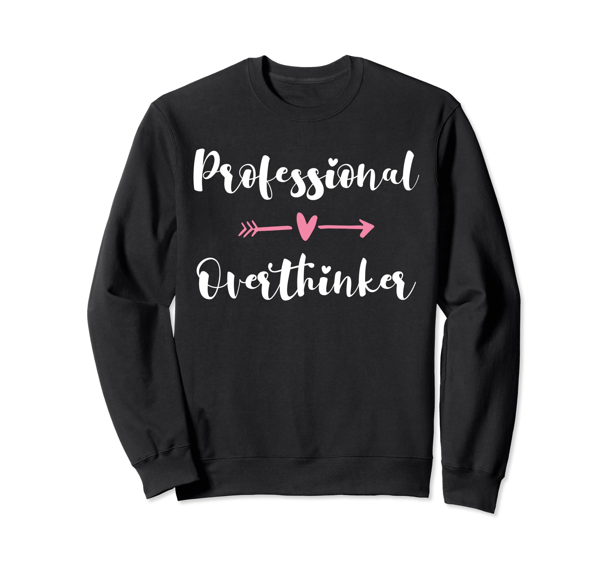 Funny Overthinker Sarcastic Sweatshirt - Streetwear Style for Adults - T-Shirt, Sweatshirt, Hoodie