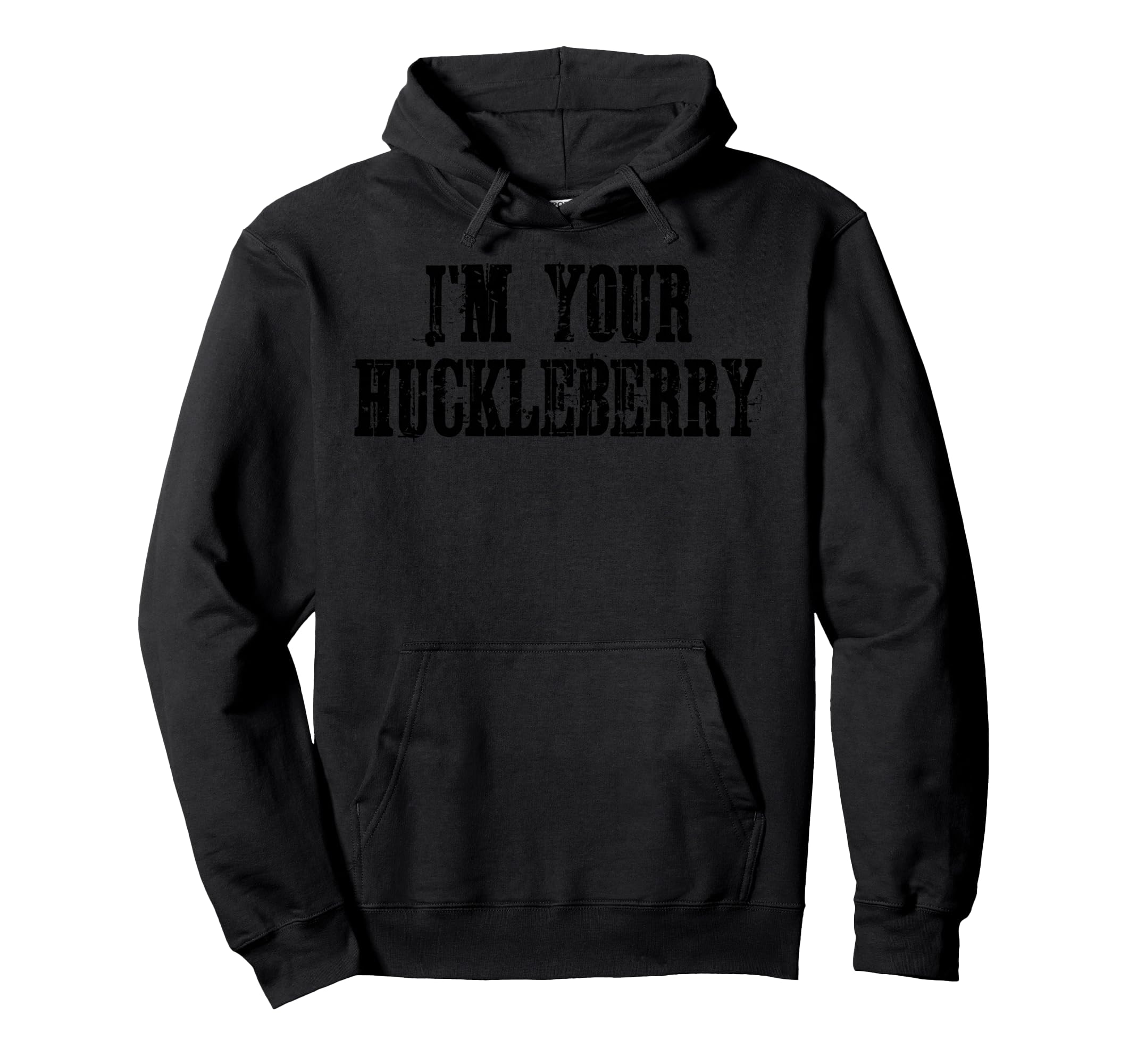 Im Your Huckleberry Distressed Hoodie - Streetwear Style Men Women - T-Shirt, Sweatshirt, Hoodie