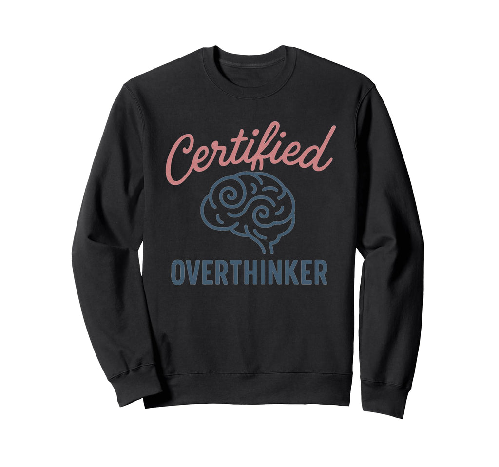 Certified Overthinker Brain Image Sweatshirt - Custom Art Print for Adults - T-Shirt, Sweatshirt, Hoodie