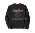 Certified Overthinker Brain Image Sweatshirt - Custom Art Print for Adults - T-Shirt, Sweatshirt, Hoodie