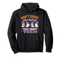 Dont Ghost Your Feelings Talk About Hoodie - Minimalist Print Men Women - T-Shirt, Sweatshirt, Hoodie