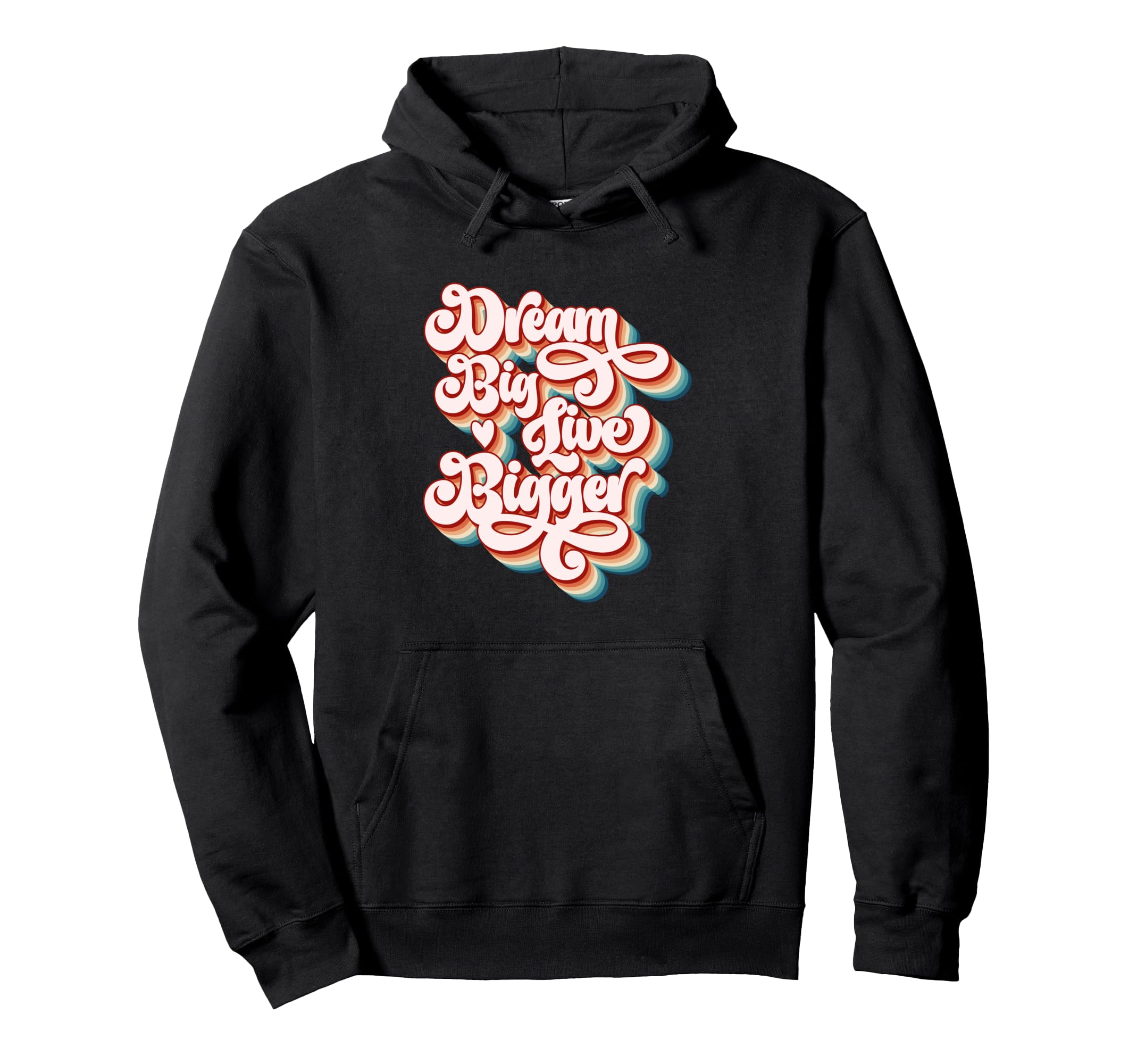 Dream Big Live Bigger Motivational Typography Hoodie - Graphic Print Unisex - T-Shirt, Sweatshirt, Hoodie