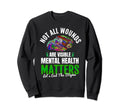 Not All Wounds Are Visible Mental Sweatshirt - Graphic Print for Adults - T-Shirt, Sweatshirt, Hoodie