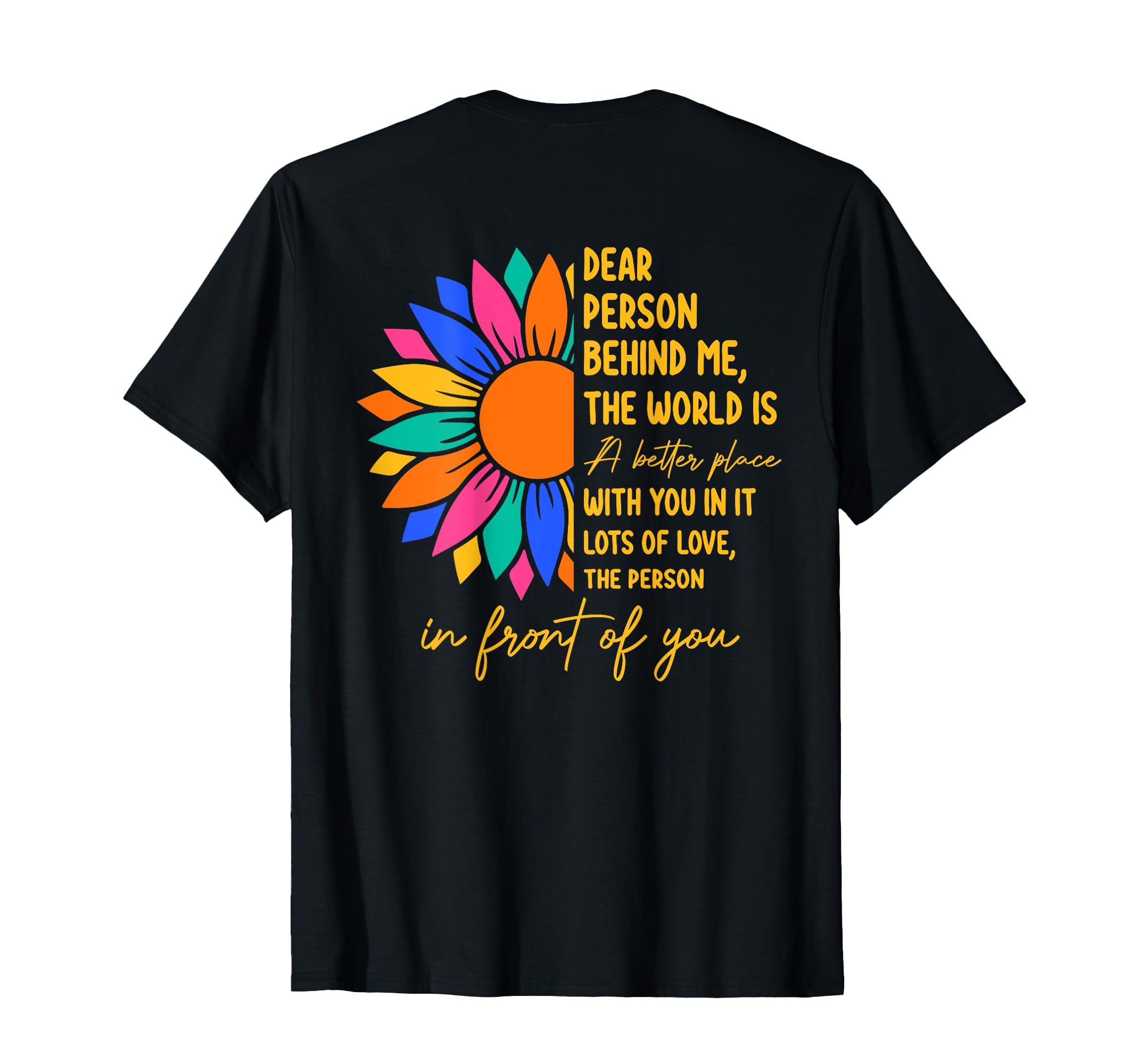 Dear Person Behind Me World Is Better T-Shirt - Minimalist Print Unisex - T-Shirt, Sweatshirt, Hoodie