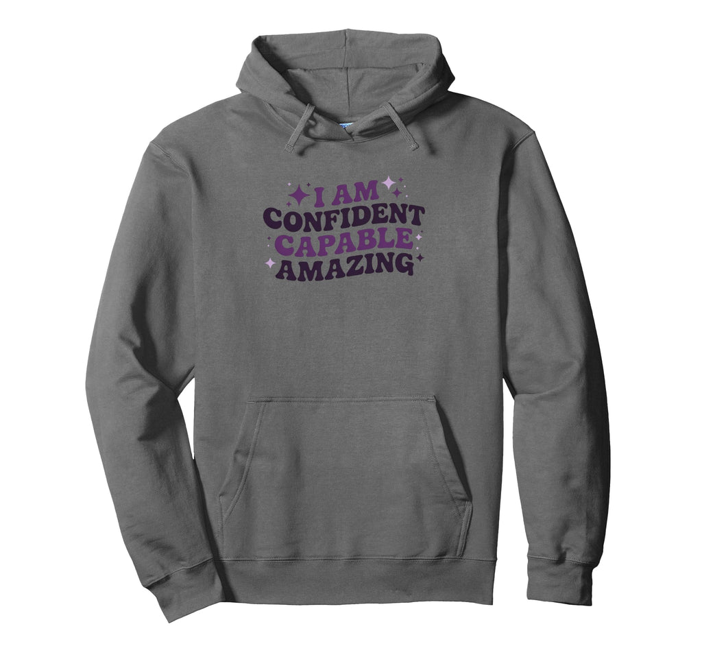 I Am Confident Capable Amazing Hoodie - Fun Novelty Design Unisex - T-Shirt, Sweatshirt, Hoodie