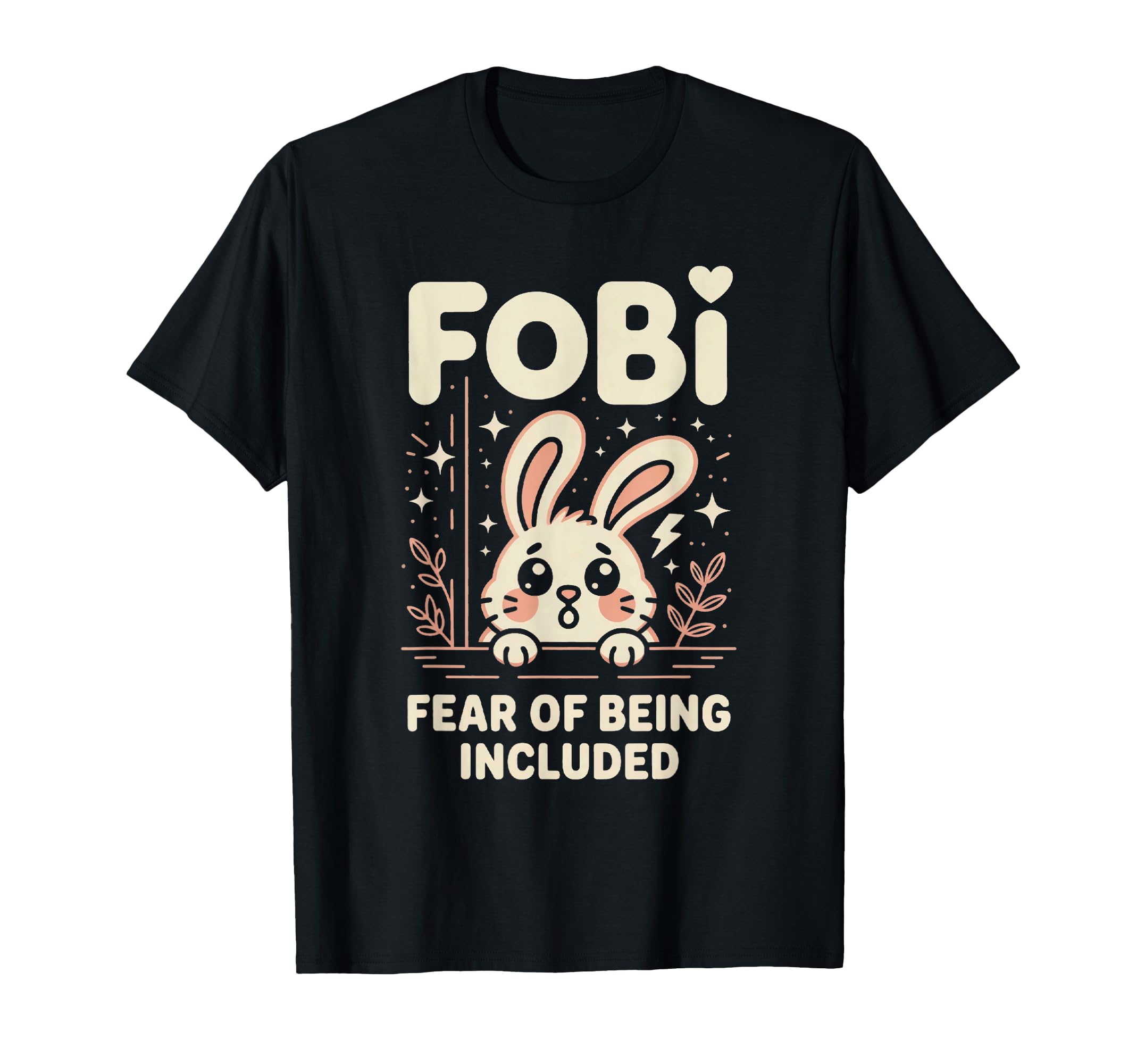 Fobi Fear Being Included Bunny T-Shirt - Casual Everyday Wear for Adults - T-Shirt, Sweatshirt, Hoodie