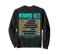 Funny Introvert Facts Quiet Social Sweatshirt - Unique Graphic Men Women - T-Shirt, Sweatshirt, Hoodie