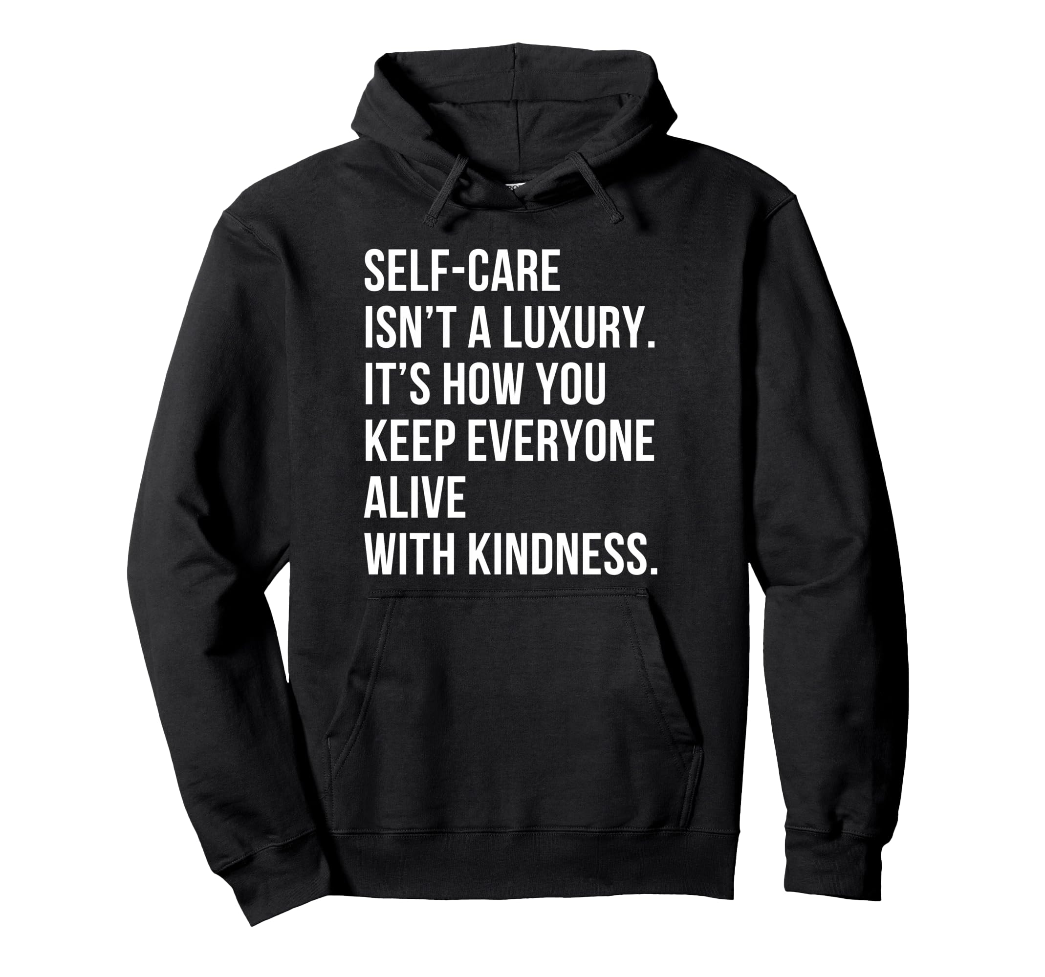 Self Care Isnt Luxury Motivational Hoodie - Aesthetic Graphic Men Women - T-Shirt, Sweatshirt, Hoodie