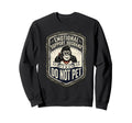 Emotional Support Husband Do Not Pet Sweatshirt - Unique Graphic Unisex - T-Shirt, Sweatshirt, Hoodie