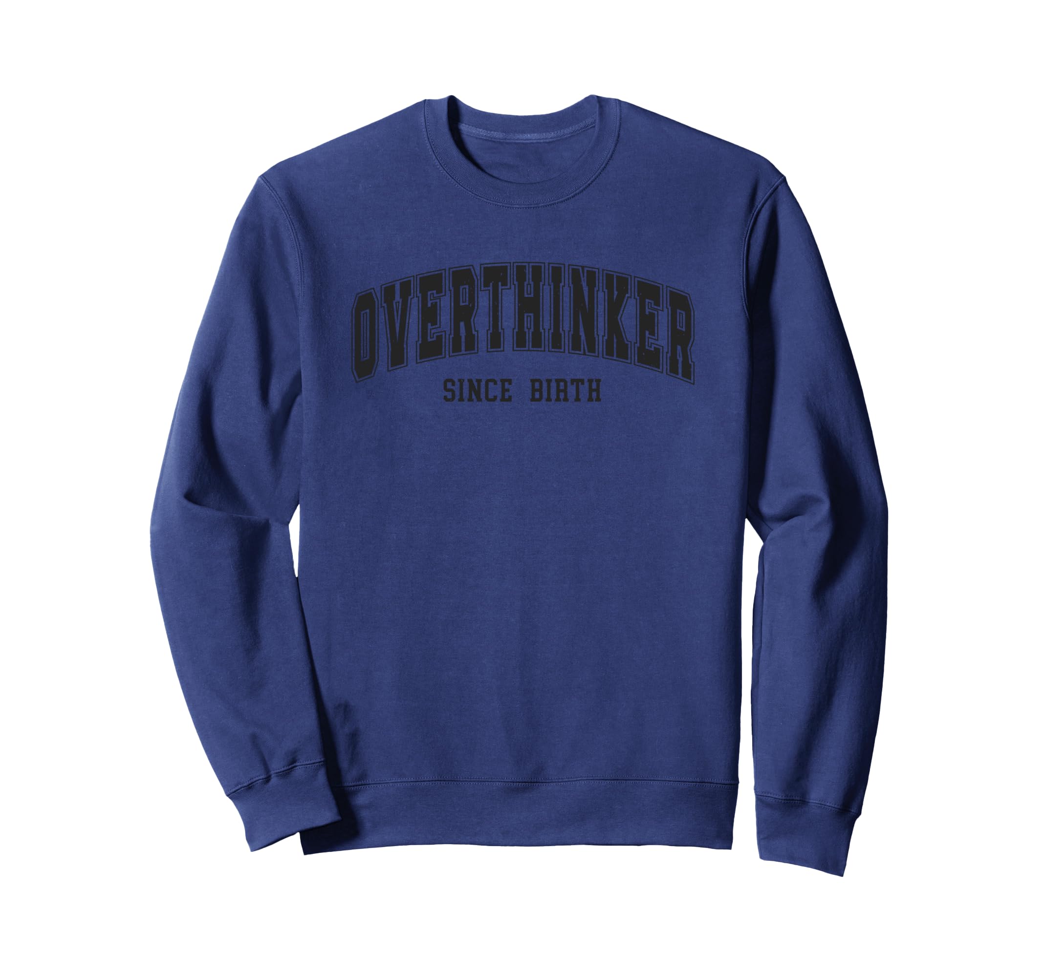 Overthinker Since Birth Comical Words Sweatshirt - Unique Graphic Men Women - T-Shirt, Sweatshirt, Hoodie