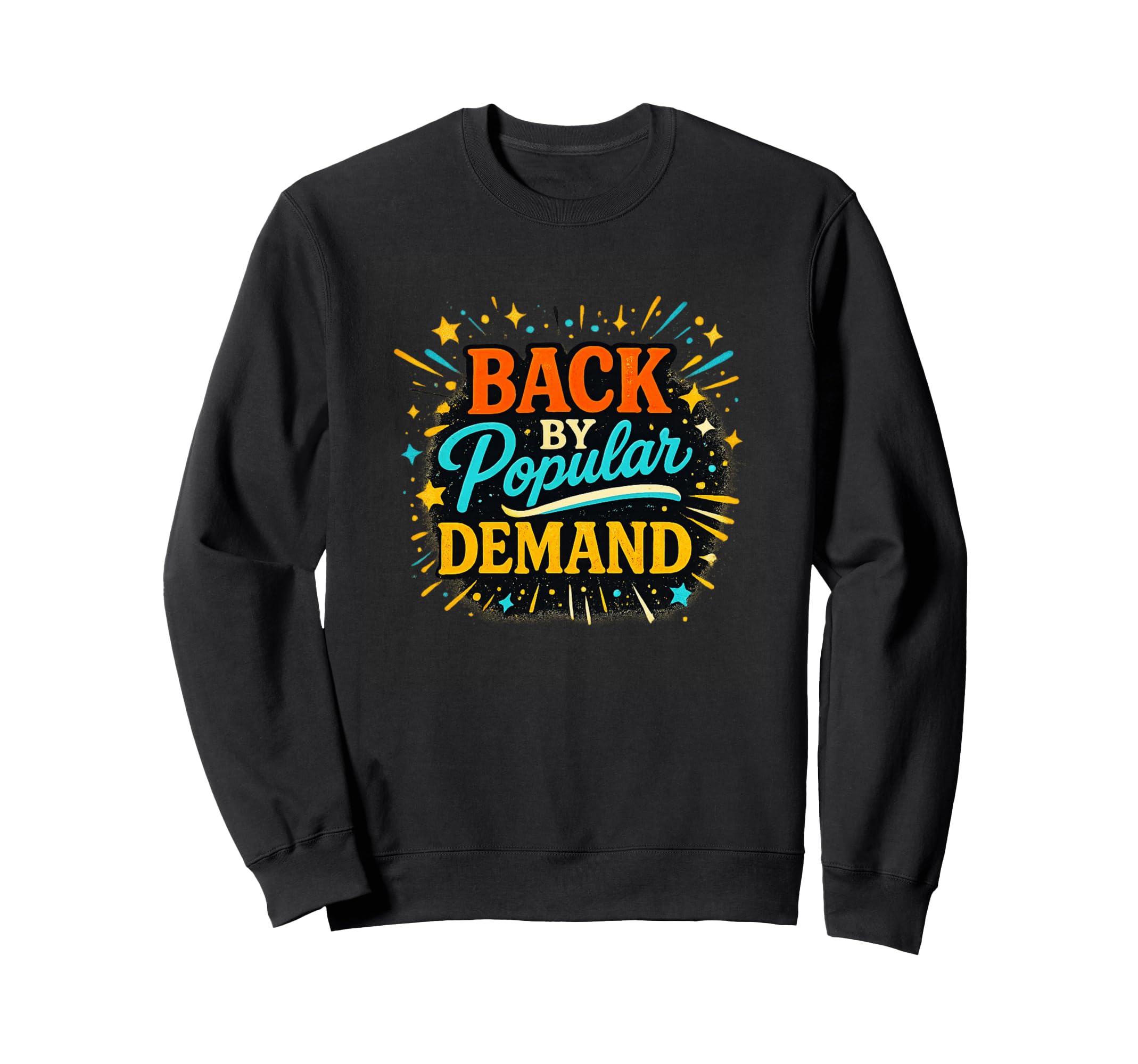 Back Popular Demand Typography Bold Sweatshirt - Aesthetic Graphic Unisex - T-Shirt, Sweatshirt, Hoodie
