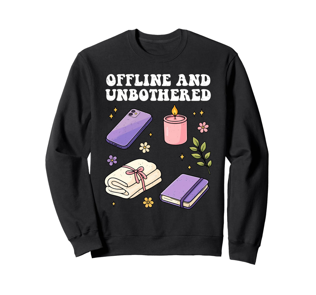 Self Care Offline And Unbothered Sweatshirt - Unique Graphic Men Women - T-Shirt, Sweatshirt, Hoodie