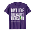 Dont Judge What You Dont Understand T-Shirt - Novelty Apparel Men Women - T-Shirt, Sweatshirt, Hoodie