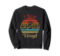 Vinyl I Need Records Record Player Sweatshirt - Graphic Print Unisex - T-Shirt, Sweatshirt, Hoodie