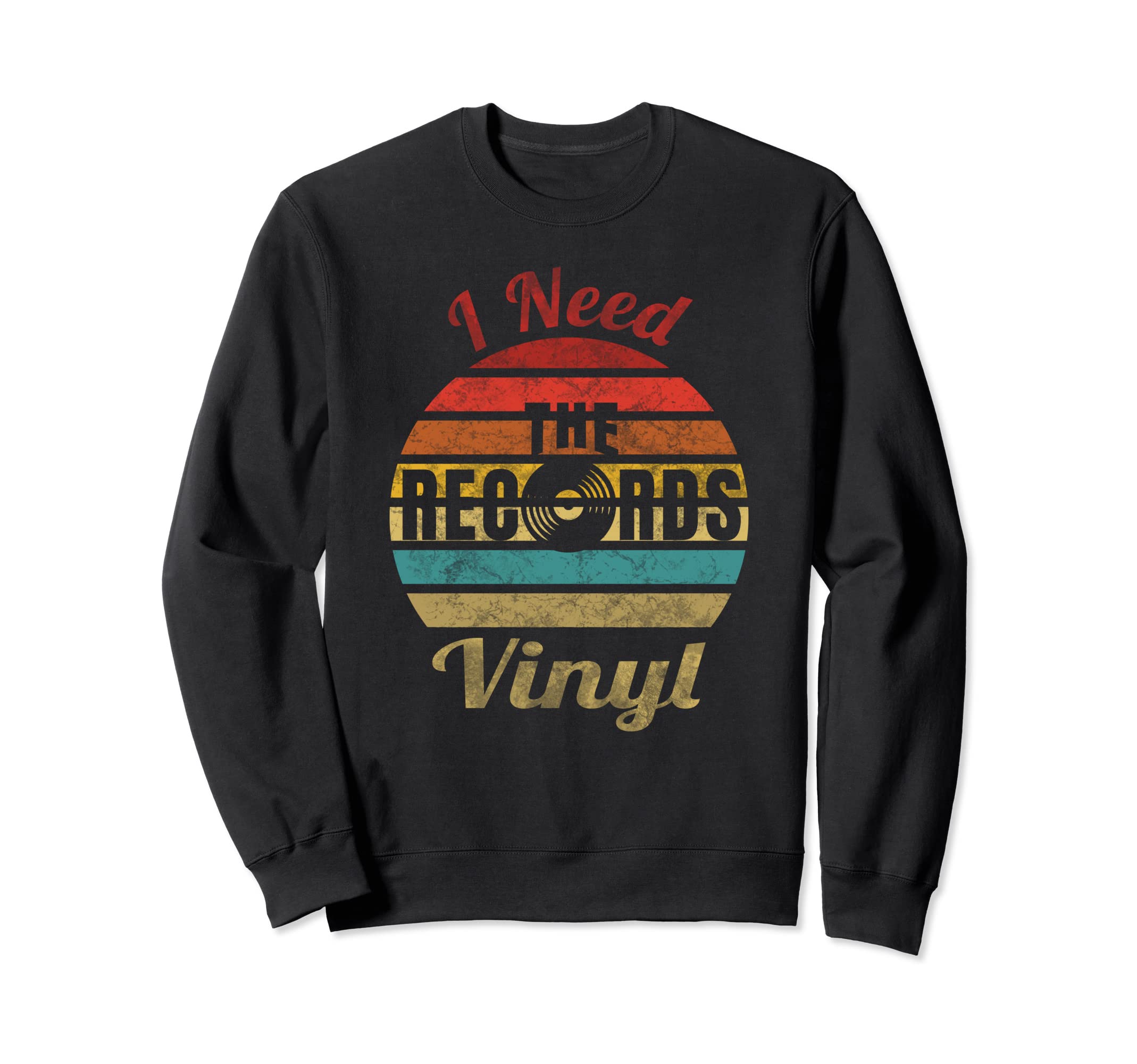 Vinyl I Need Records Record Player Sweatshirt - Graphic Print Unisex - T-Shirt, Sweatshirt, Hoodie