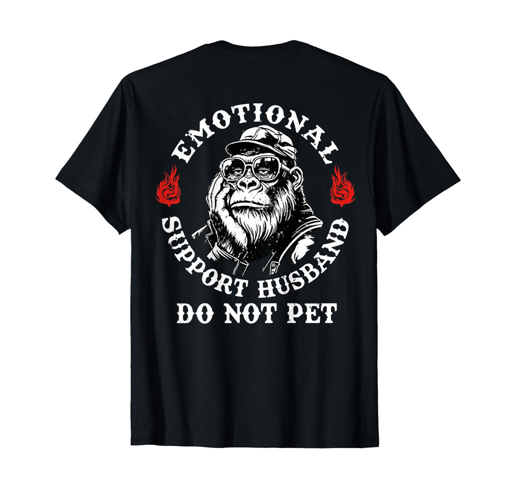 Emotional Support Husband Do Not Pet T-Shirt - Streetwear Style Unisex - T-Shirt, Sweatshirt, Hoodie