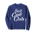 Self Care Club Positive Aesthetic Sweatshirt - Minimalist Print for Adults - T-Shirt, Sweatshirt, Hoodie