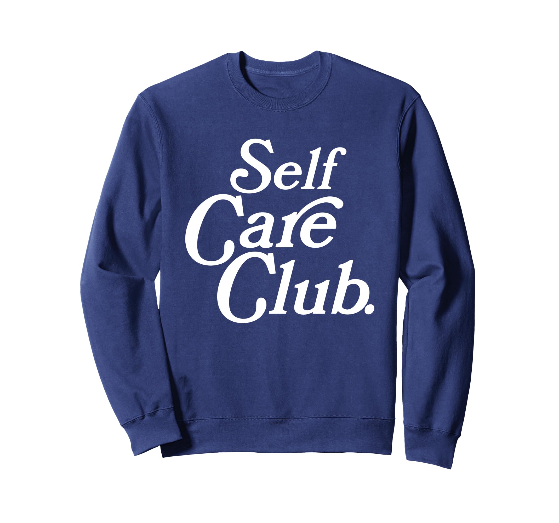 Self Care Club Positive Aesthetic Sweatshirt - Minimalist Print for Adults - T-Shirt, Sweatshirt, Hoodie